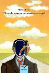 Ci vuole tempo per essere se stessi