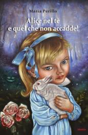 Alice nel tè e quel che non accadde!