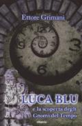 Luca blu e la scoperta degli gnomi del tempo