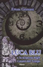 Luca blu e la scoperta degli gnomi del tempo