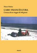 Cabo Francés Cuba. Cronaca di un viaggio di 140 giorni