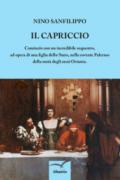 Il capriccio. Cominciò con un incredibile sequestro, ad opera di una figlia dello Stato, nella rovente Palermo della metà degli anni Ottanta