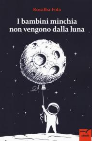 I bambini minchia non vengono dalla luna