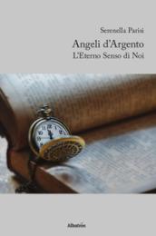 Angeli d'argento. L'eterno senso di noi