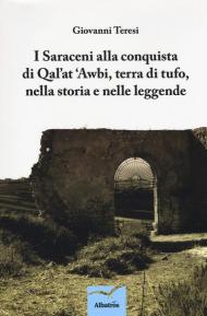 I saraceni alla conquista di Qal'at 'Awbi, terra di tufo, nella storia e nelle leggende