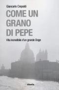 Come un grano di pepe. Vita incredibile d'un grande doge