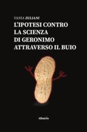 L'ipotesi contro la scienza di Geronimo attraverso il buio