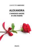 Alexandra. L'immenso amore di una madre