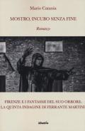 Mostro, incubo senza fine. Firenze e i fantasmi del suo orrore. La quinta indagine di Ferrante Martini