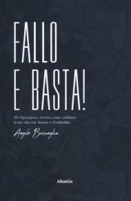 Fallo e basta! Ho'Oponopono, ovvero come cambiare la tua vita con amore e gratitudine