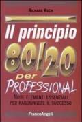 Il principio 80/20 per professional. Nove elementi essenziali per raggiungere il successo