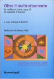 Oltre il maltrattamento. La resilienza come capacità di superare il trauma