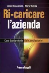 Ricaricare l'azienda. Come diventare leader del cambiamento!