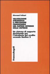 Valutazione strategica e previsione finanziaria nel rating interno delle imprese. Con CD-ROM