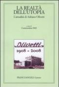 La realtà dell'utopia. L'attualità di Adriano Olivetti