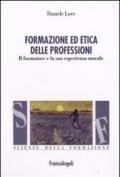 Formazione ed etica delle professioni. Il formatore e la sua esperienza morale