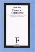 Cattolici e marxismo. Filosofia e politica in Augusto Del Noce, Felice Balbo e Franco Rodano