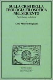 Sulla crisi della teologia filosofica nel Seicento. Pierre Jurieu e dintorni