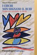 I ciechi non sognano il buio. Vivere con successo la cecità