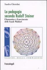 La pedagogia secondo Rufolf Steiner. L'humanitas e il movimento delle scuole Waldorf