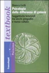 Psicologia della differenza di genere. Soggettività femminili tra vecchi pregiudizi e nuova cultura