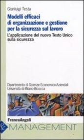 Modelli efficaci di organizzazione e gestione per la sicurezza sul lavoro. L'applicazione del nuovo Testo Unico sulla sicurezza