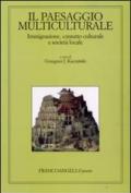 Il paesaggio multiculturale. Immigrazione, contatto culturale e società locale