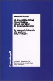 La pianificazione finanziaria nelle imprese di assicurazione. Un approccio integrato alla gestione del portafoglio (Economia - Ricerche)