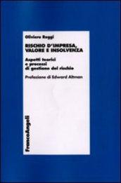 Rischio d'impresa, valore e insolvenza. Aspetti teorici e processi di gestione del rischio