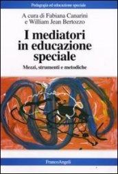 I mediatori in educazione speciale. Mezzi, strumenti e metodiche