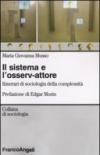 Il sistema e l'osserv-attore. Itinerari di sociologia della complessità