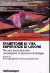 Traiettorie di vita, esperienze di lavoro. Percorsi socio-lavoratori per persone in situazioni di disagio