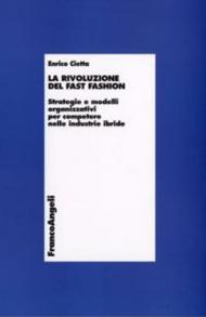 La rivoluzione del fast fashion. Strategie e modelli organizzativi per competere nelle industrie ibride