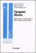 L'insegnante riflessivo. Coltivazione e trasformazione delle pratiche professionali