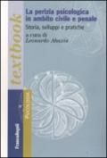 Perizia psicologica in ambito civile e penale. Storia, sviluppi e pratiche (La)