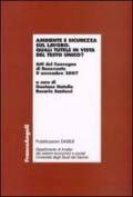 Ambiente e sicurezza sul lavoro. Quali tutele in vista del Testo Unico? Atti del Convegno (Benevento, 9 novembre 2007)