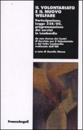 Il volontariato e il nuovo welfare. Partecipazione, legge 328/00, programmazione dei servizi in Lombardia