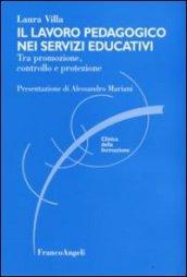 Il lavoro pedagogico nei servizi educativi. Tra promozione, controllo e protezione