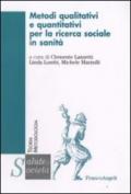 Metodi qualitativi e quantitativi per la ricerca sociale in sanità