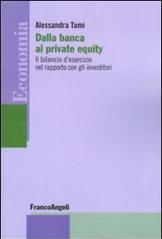 Dalla banca al private equity. Il bilancio d'esercizio nel rapporto con gli investitori