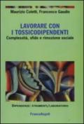 Lavorare con i tossicodipendenti. Complessità, sfide e rimozione sociale