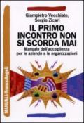 Il primo incontro non si scorda mai. Manuale dell'accoglienza per le aziende e le organizzazioni