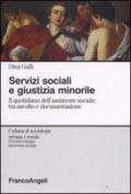 Servizi sociali e giustizia minorile. Il quotidiano dell'assistente sociale: tra ascolto e documentazione