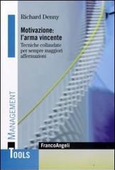 Motivazione: l'arma vincente. Tecniche collaudate per sempre maggiori affermazioni