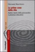 Le prime cose della vita. Autori, teorie della psicoanalisi e processo educativo