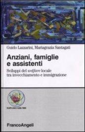 Anziani, famiglie e assistenti. Sviluppi del welfare locale tra invecchiamento e immigrazione