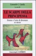 Le scarpe della principessa. Donne e l'arte di diventare se stesse