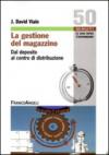 La gestione del magazzino. Dal deposito al centro di ditribuzione