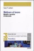 Motivare al lavoro. Modelli e tecniche di intervento