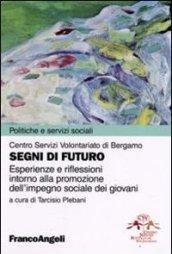 Segni di futuro. Esperienze e riflessioni intorno alla promozione dell'impegno sociale dei giovani